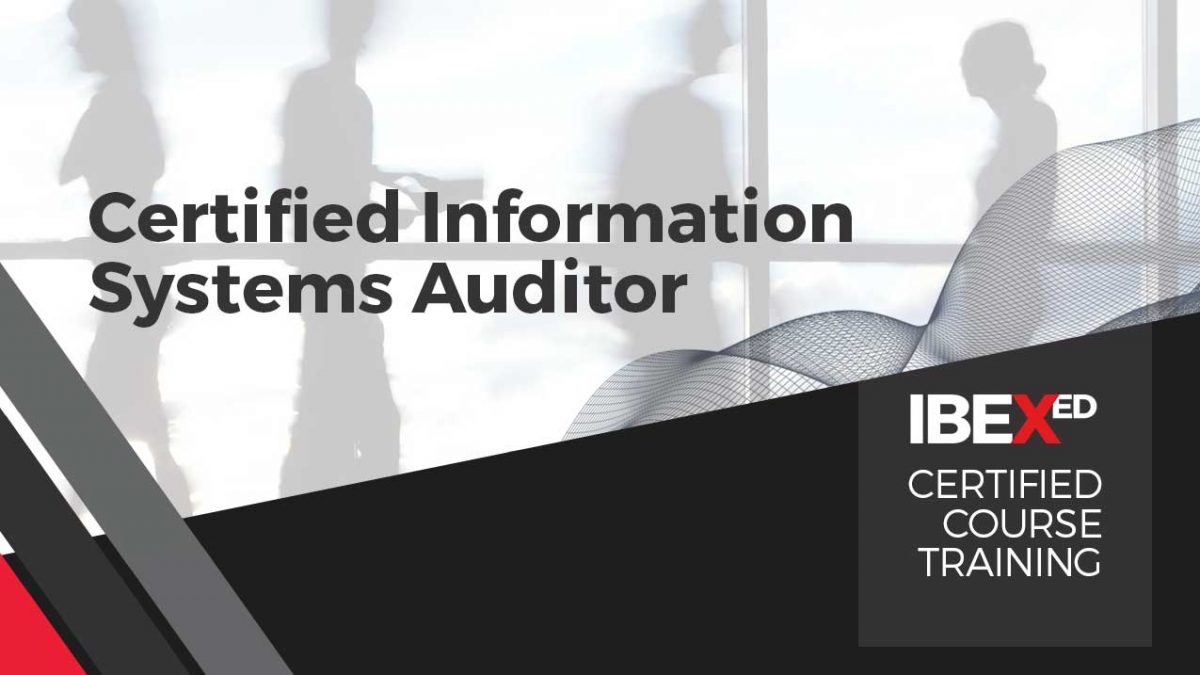 Certified Information Systems Auditor (CISA) - IBEX IT Business Experts